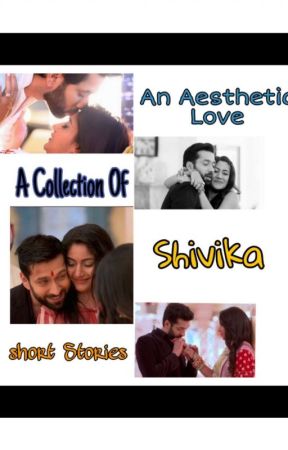 An Aesthetic Love: A Collection Of Shivika Short Stories by blossomcolours