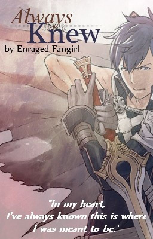 Always Knew DISCONTINUED (Fire Emblem Awakening Fanfic) by lottiekun