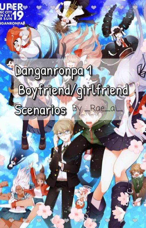 Danganronpa 1| Boyfriend/girlfriend Scenarios by _Rae_ai_