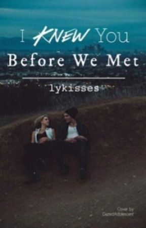 I Knew You Before We Met by lykisses