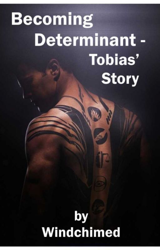 Becoming Determinant - Tobias' Story by Windchimed