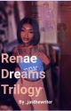 Renae Dreams Trilogy by _jasthewriter