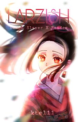 Larzish [Kimetsu no Yaiba x F! Reader] cover