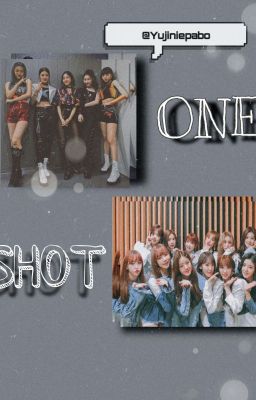 IZ*ONE & ITZY (One Shots) [Completed] cover