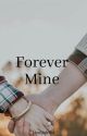 Forever mine by Livelifefast11