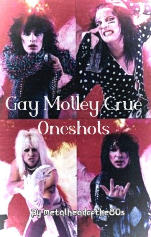 Gay Motley Crue Oneshots (Complete) by SunsetSoulSaver