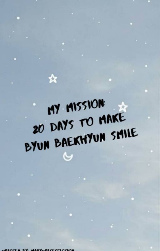 My Mission: 20 days to make Byun Baekhyun smile by marywritesfiction