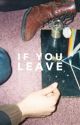 If You Leave - Leonardo DiCaprio by whoahoney