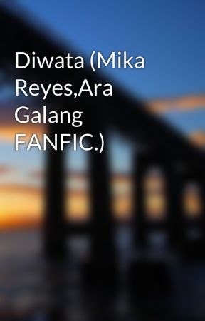 Diwata (Mika Reyes,Ara Galang FANFIC.) by KaRaLover11