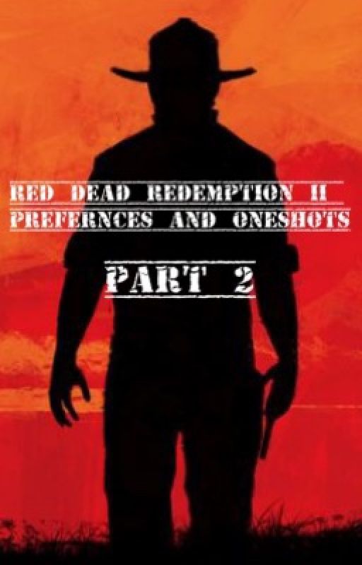 Red Dead Redemption II Preferences and Oneshots 2 by we_all_have_secrets_