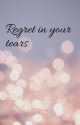 Regret in your tears by issa_niaaaa