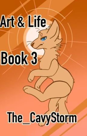 Art and Life Book 3 by The_CavyStorm