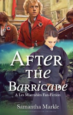 After The Barricade: A Les Miserables Fan Fiction (COMPLETED) cover