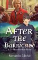 After The Barricade: A Les Miserables Fan Fiction (COMPLETED) by SamanthaMarkle92