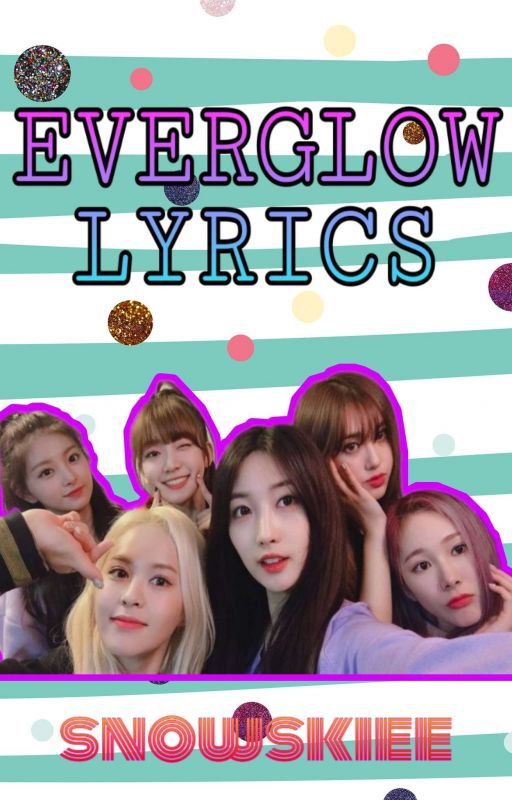 Everglow Lyrics by snowskiee