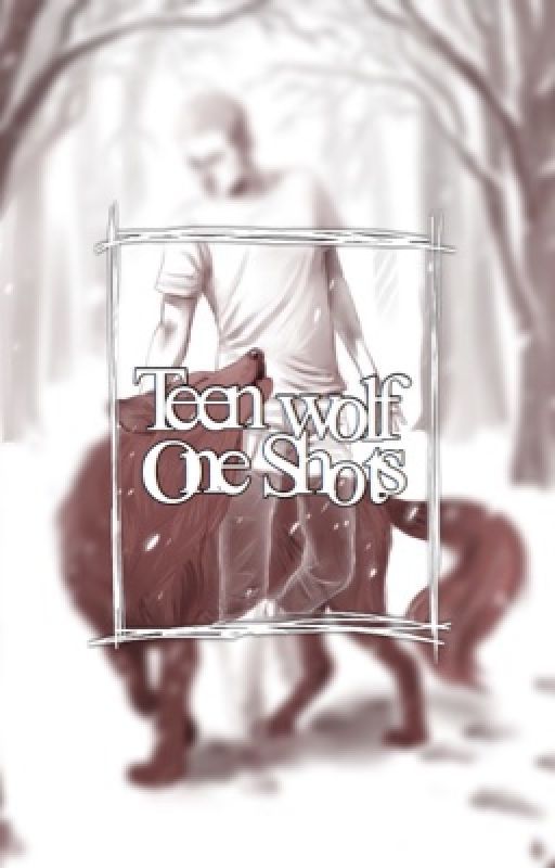 •~Teen Wolf Oneshots~• by xholllandx