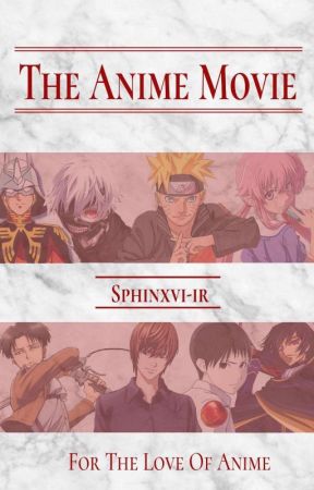 The Anime Movie by Sphinx_GN003