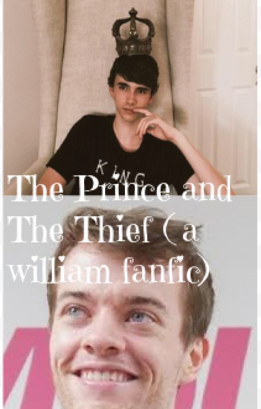 The Prince and The Thief ( a willaim fanfic) by Ashleylovesanime