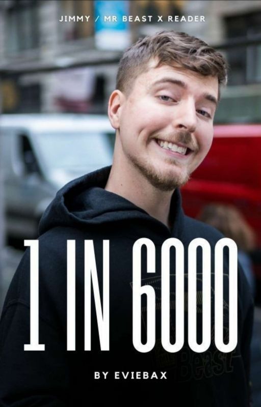 1 in 6000 (MrBeast x Reader) by eviebax