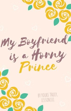 My Boyfriend is a Horny Prince by lesson101