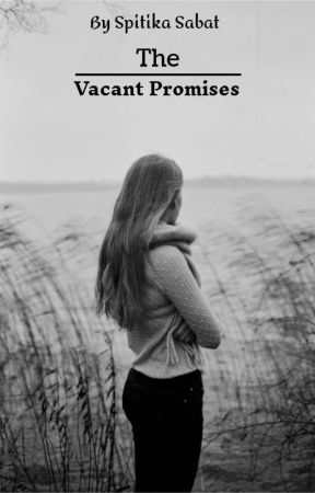 The Vacant Promises by Youaremyrayoflight