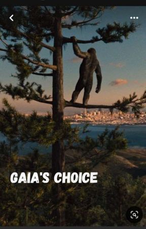 Gaia's Choice by storyofmylifeforever