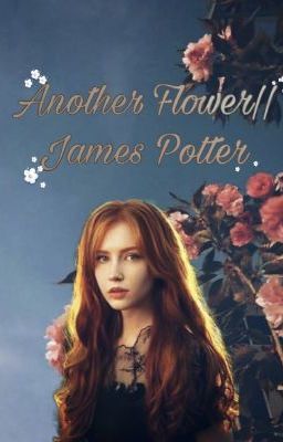 Another Flower || James Potter cover