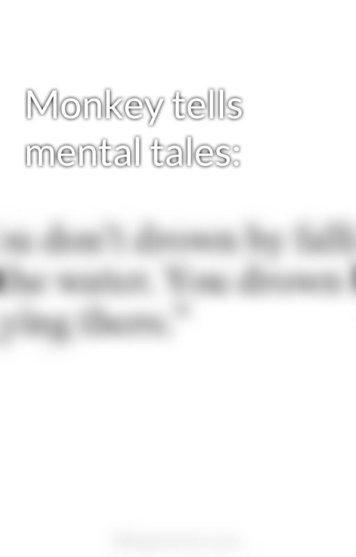 Monkey tells mental tales: by jacksonjrclifton