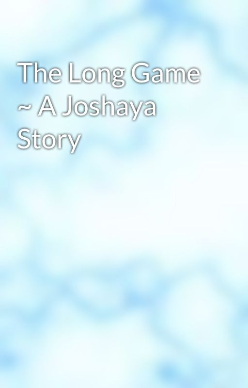 The Long Game ~ A Joshaya Story by MatildaWeatherby