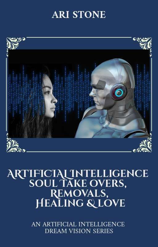 Artificial Intelligence Soul Take Overs, Removals, Healing & Love by AriStoneArt