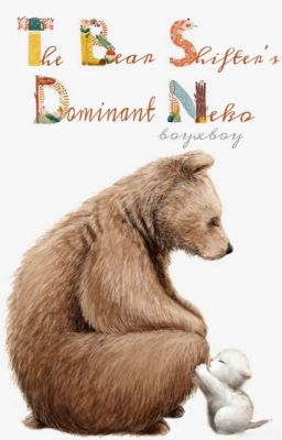 The bear shifter's  dominant neko                      『B』•『B』 cover