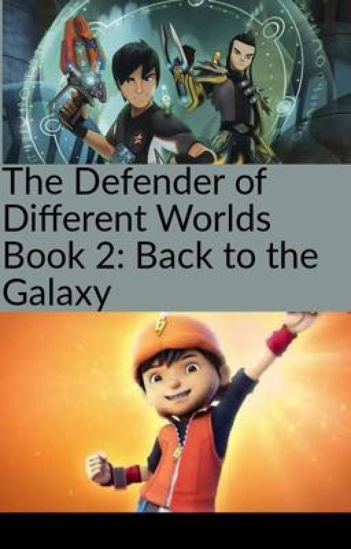 The Defender of Different Worlds Book 2: Back to the Galaxy by miarebel65