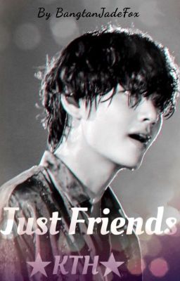 Just Friends| Kim Taehyung [COMPLETED] cover