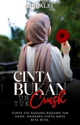 CINTA BUKAN UNTUK CRUSH [COMPLETED] ✔︎ cover