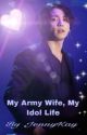 My Army Wife, My Idol Life by JennyKay97