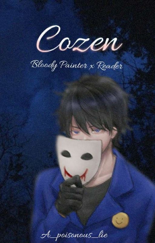 【COZEN】Bloody Painter x Reader by A_Poisonous_Lie