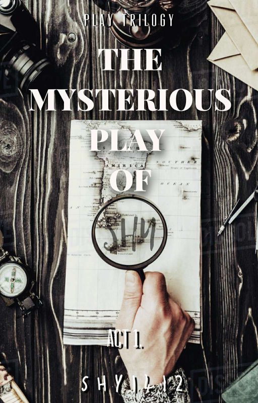 The Mysterious Play Of SHY : Act 1 (PLAY TRILOGY) by SHY1412