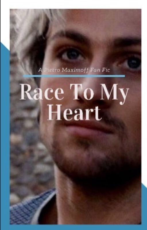 Race To My Heart ☞︎ A Pietro Maximoff Fan Fic by whats_a_fictionfan