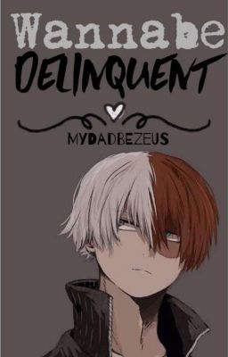 Wannabe Delinquent [](TodorokiXOCReader)  cover