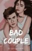 Bad Couple (Selesai)