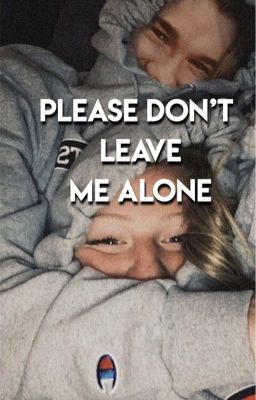 PLEASE DON'T LEAVE ME ALONE [done] cover