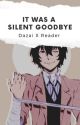 Osamu Dazai X Reader: It Was A Silent Goodbye  by zombielover8469