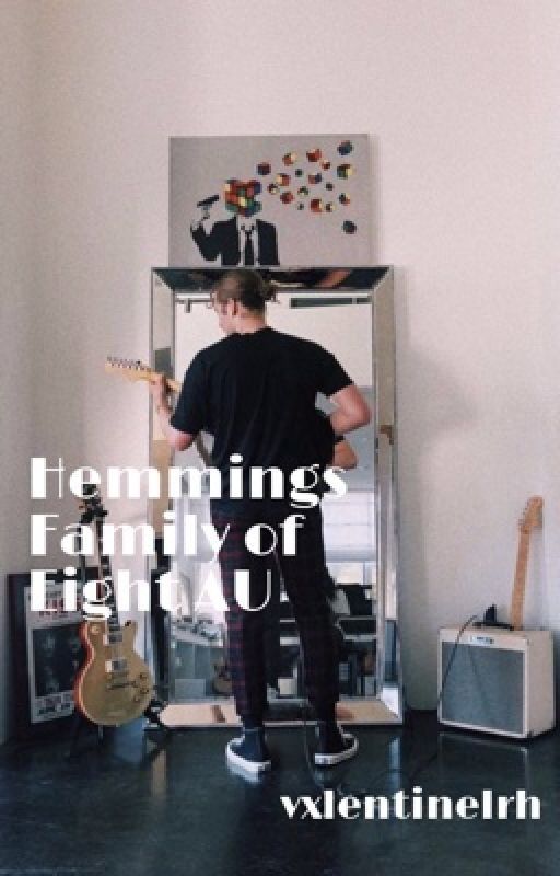 Hemmings Family of Eight - a Dad!5sos AU  by lovroflrh