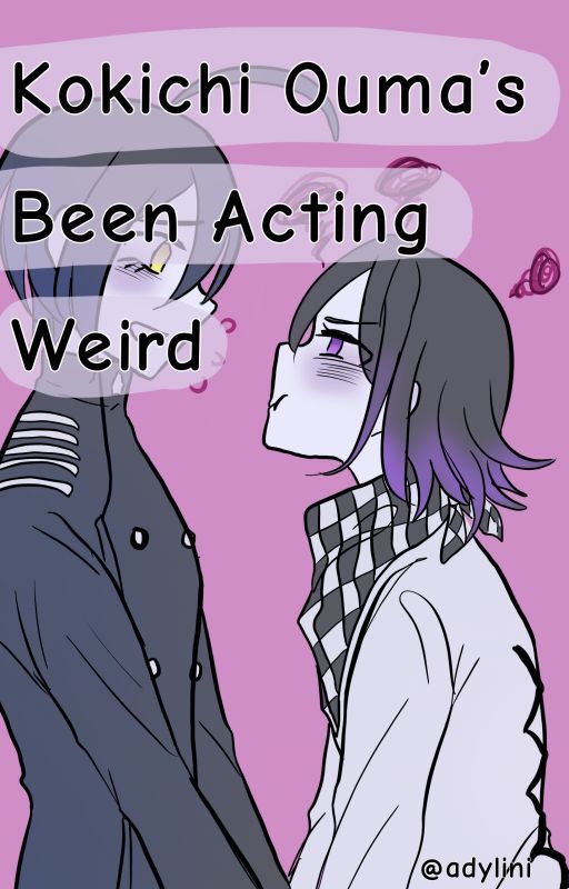 Kokichi Ouma's Been Acting Weird by adylini