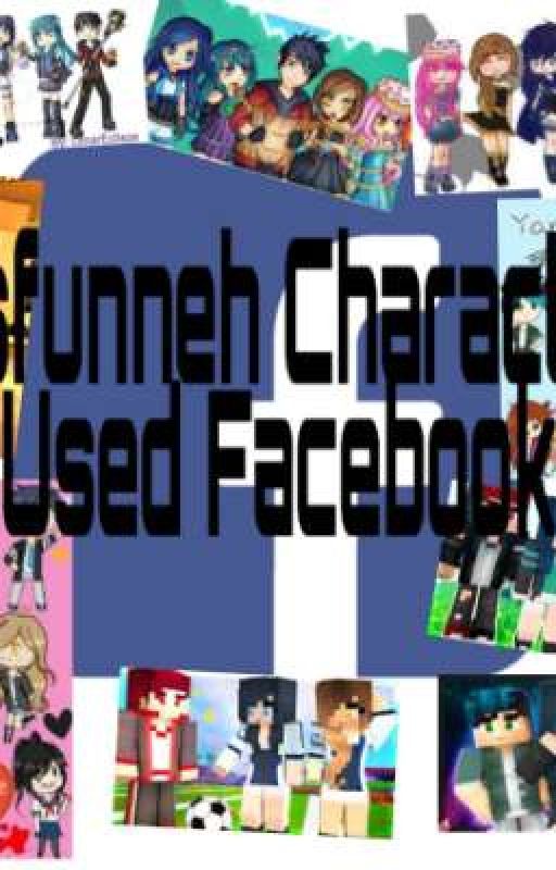 If ItsFunneh Characters had Facebook by MakAndChiz