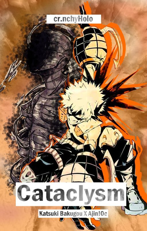 Cataclysm (Katsuki Bakugou X Ajin!Oc) by crunchyHolo