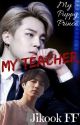 My Teacher |Jikook|✔ by MyPuppyPrince