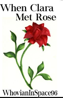 When Clara Met Rose(A Whouffle/TenPetals Fanfiction) cover