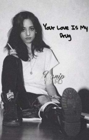 Your Love Is My Drug (Camren) by Ijustshippeoplee