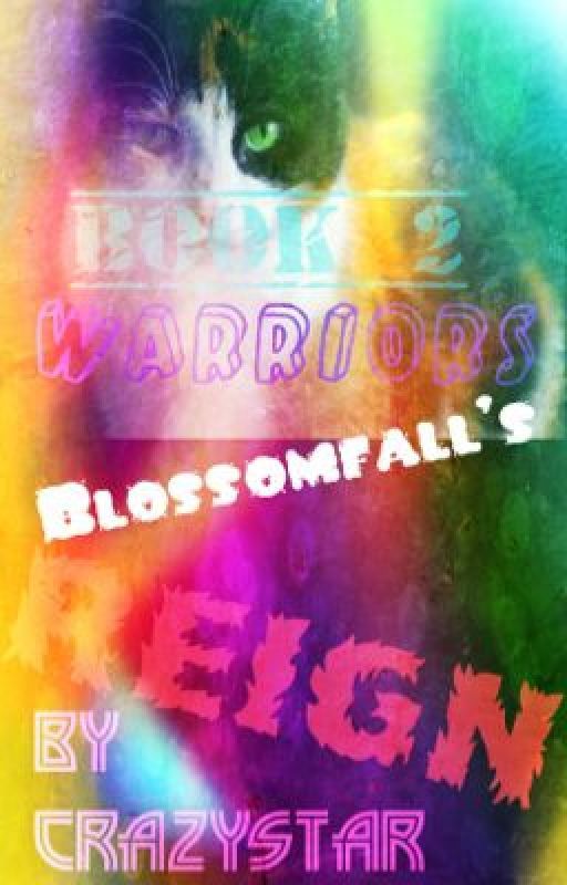 Warriors: Blossomfall's Reign(Sequel to WBI) by CrazystarThunderClan